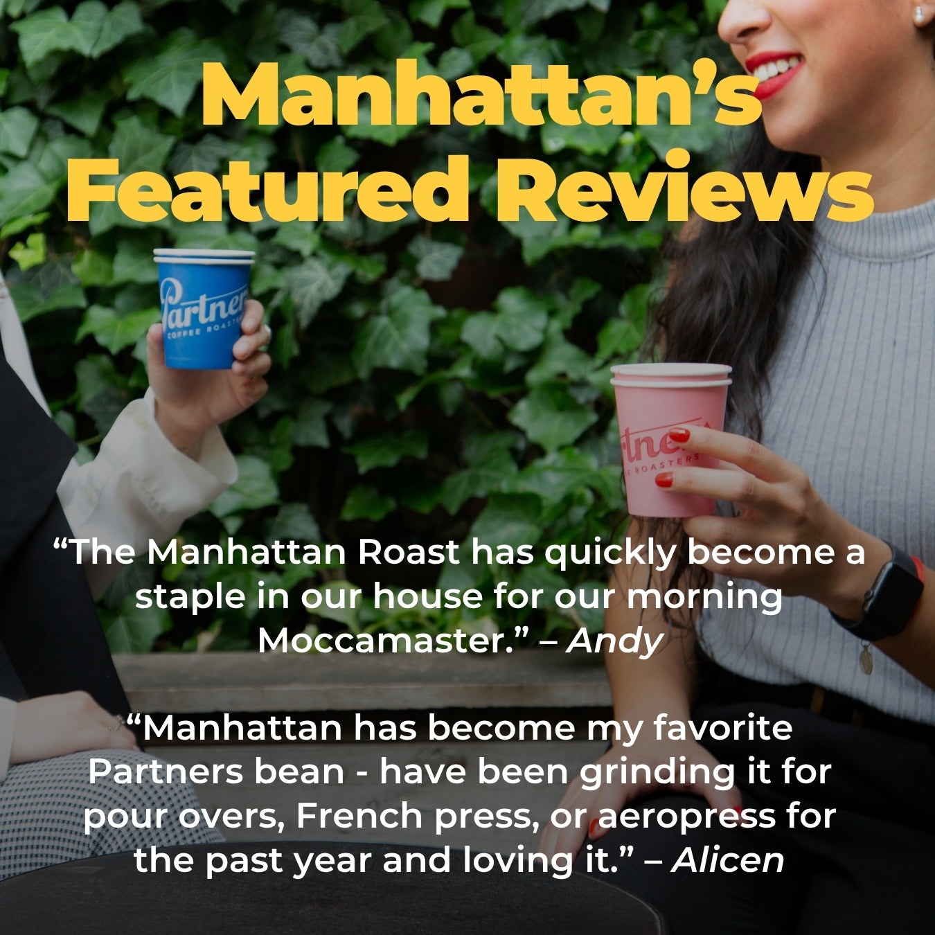 Banner showing ‘Manhattan’s Featured Reviews’ headline, two customer quotes praising the Manhattan roast, and two people holding Partners Coffee cups