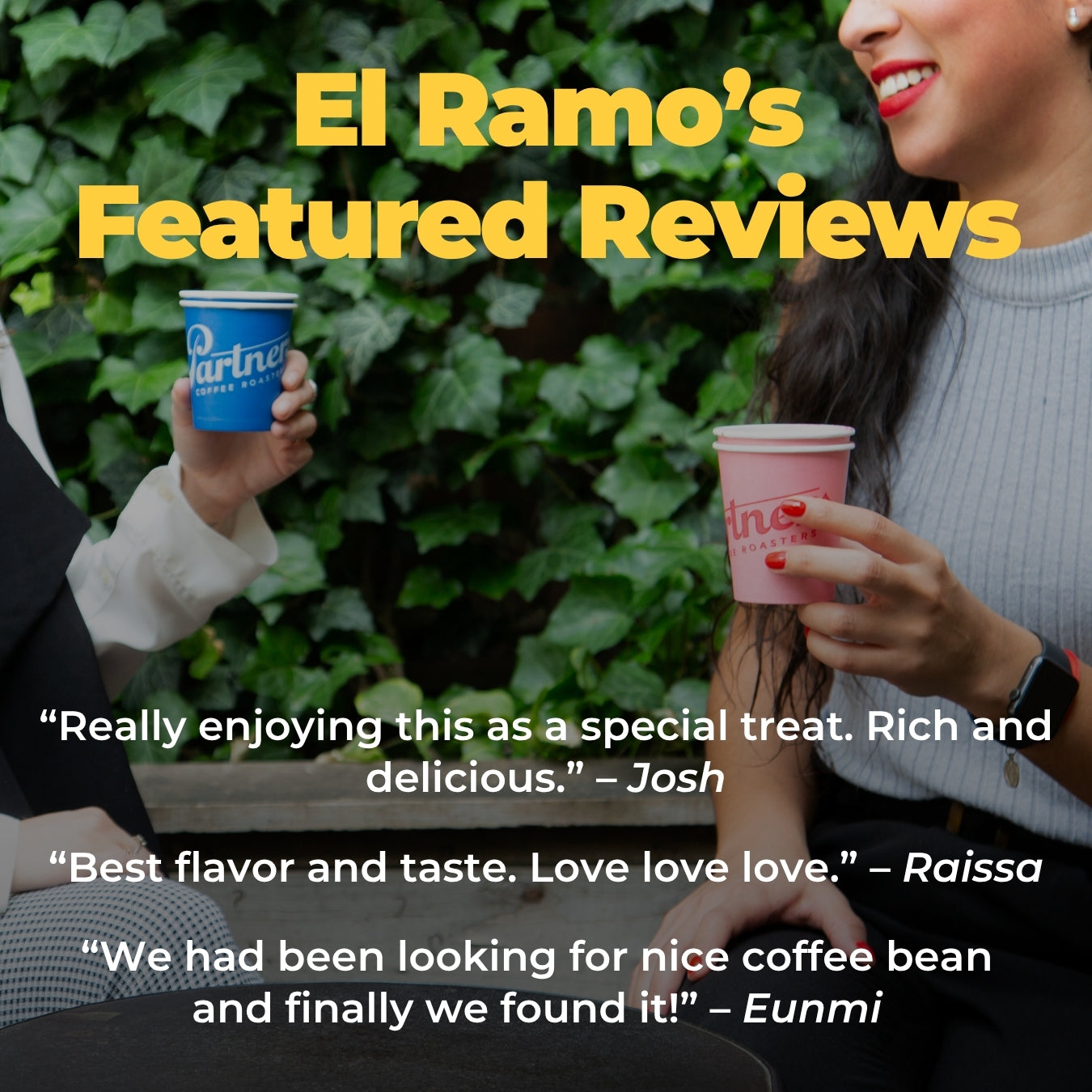 Promotional image El Ramo’s Featured Reviews with three quotes praising rich taste and Partners Coffee cups visible