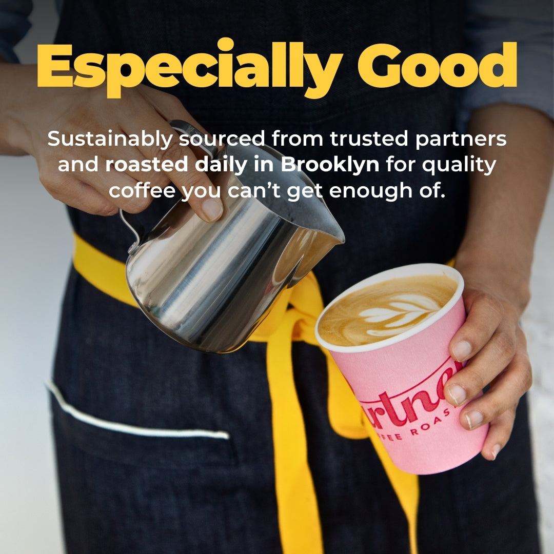 Promotional banner reading ‘Especially Good’ and ‘roasted daily in Brooklyn’, barista pouring latte into pink Partners cup
